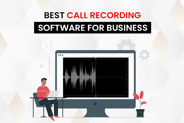 Best Call Recording Software for Business