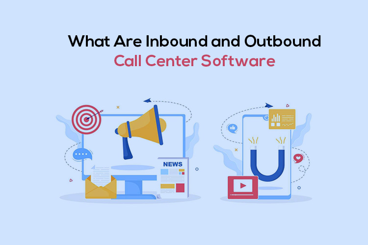 What are Inbound And Outbound Call Center Software